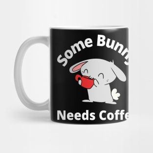 Some Bunny Needs A Coffee. Perfect Mothers Day Gift. Cute Bunny Rabbit Pun Design. Mug